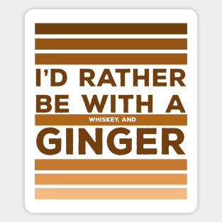 I'd Rather be With a Whiskey and Ginger Magnet